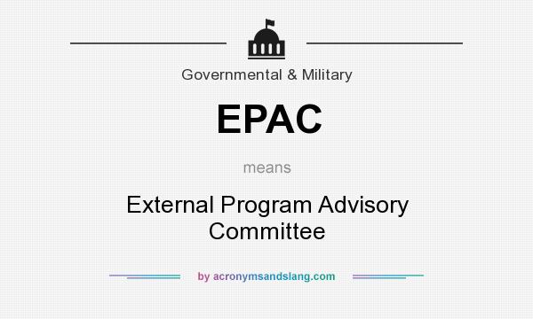 What does EPAC mean? It stands for External Program Advisory Committee