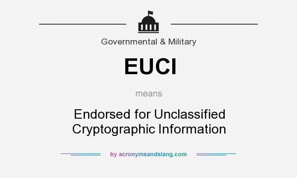 What does EUCI mean? It stands for Endorsed for Unclassified Cryptographic Information