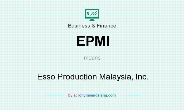 What does EPMI mean? It stands for Esso Production Malaysia, Inc.