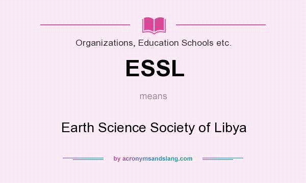 What does ESSL mean? It stands for Earth Science Society of Libya