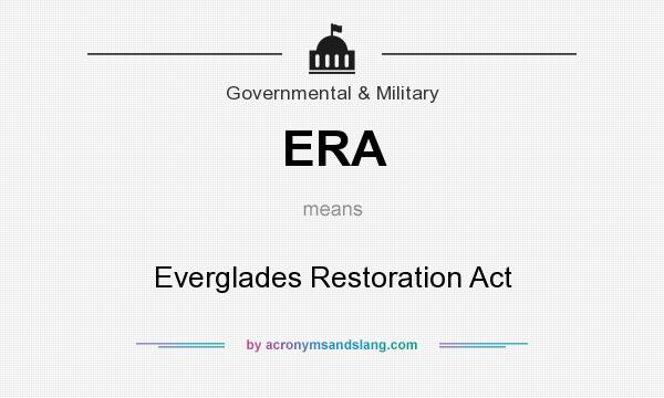 What does ERA mean? It stands for Everglades Restoration Act