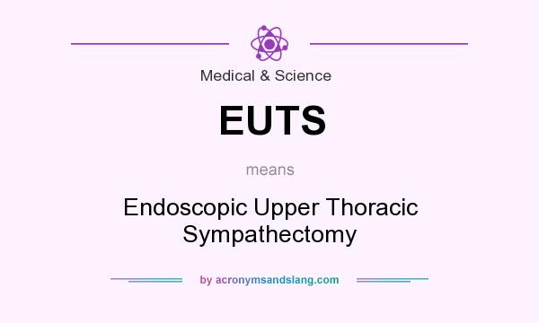 What does EUTS mean? It stands for Endoscopic Upper Thoracic Sympathectomy
