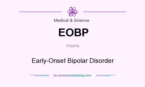 What does EOBP mean? It stands for Early-Onset Bipolar Disorder