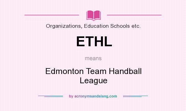 What does ETHL mean? It stands for Edmonton Team Handball League
