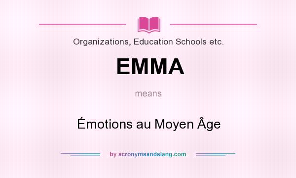 What does EMMA mean? It stands for Émotions au Moyen Âge