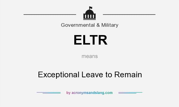 What does ELTR mean? It stands for Exceptional Leave to Remain