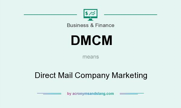 What does DMCM mean? It stands for Direct Mail Company Marketing