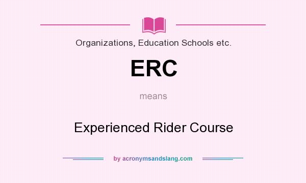 What does ERC mean? It stands for Experienced Rider Course