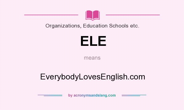 What does ELE mean? It stands for EverybodyLovesEnglish.com