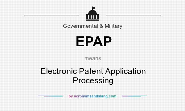 What does EPAP mean? It stands for Electronic Patent Application Processing