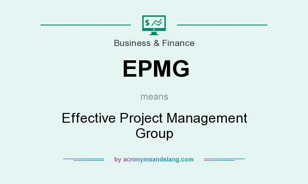 What does EPMG mean? It stands for Effective Project Management Group