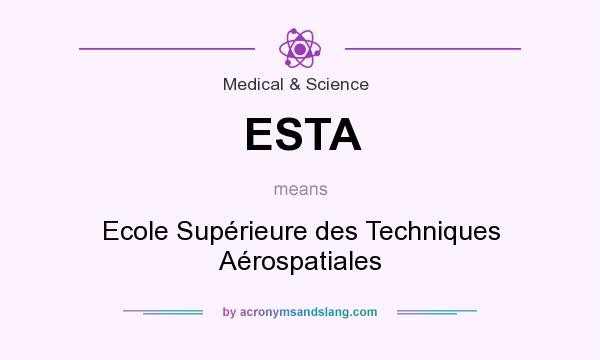 What does ESTA mean? It stands for Ecole Supérieure des Techniques Aérospatiales