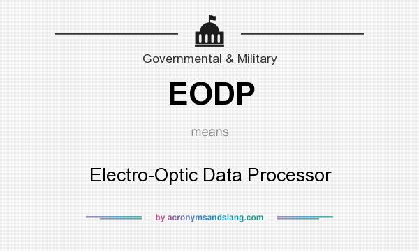 What does EODP mean? It stands for Electro-Optic Data Processor