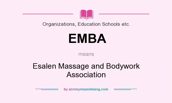 What does EMBA mean? It stands for Esalen Massage and Bodywork Association