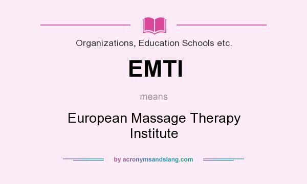 What does EMTI mean? It stands for European Massage Therapy Institute