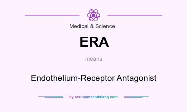 What does ERA mean? It stands for Endothelium-Receptor Antagonist