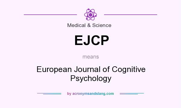 What does EJCP mean? It stands for European Journal of Cognitive Psychology