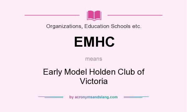 What does EMHC mean? It stands for Early Model Holden Club of Victoria
