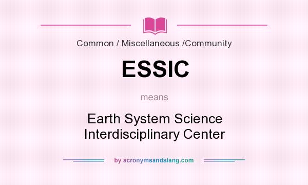 What does ESSIC mean? It stands for Earth System Science Interdisciplinary Center