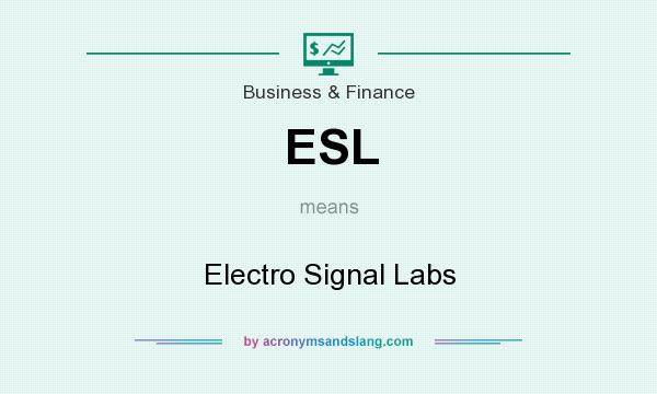 What does ESL mean? It stands for Electro Signal Labs