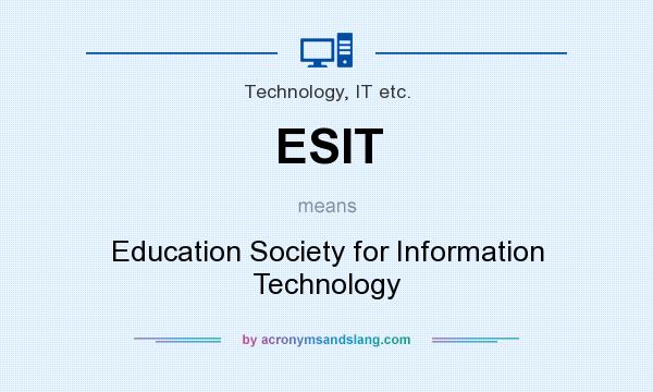 What does ESIT mean? It stands for Education Society for Information Technology
