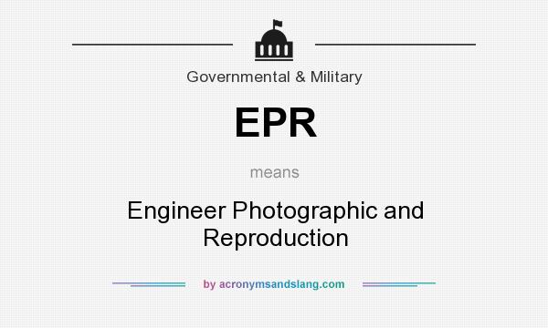 What does EPR mean? It stands for Engineer Photographic and Reproduction