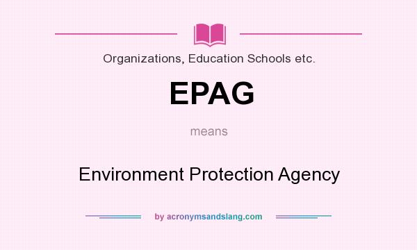What does EPAG mean? It stands for Environment Protection Agency