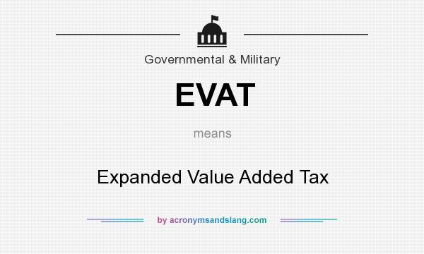 What does EVAT mean? It stands for Expanded Value Added Tax