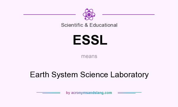 What does ESSL mean? It stands for Earth System Science Laboratory