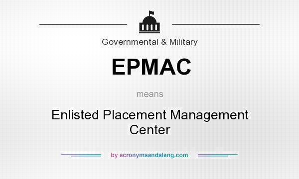What does EPMAC mean? It stands for Enlisted Placement Management Center