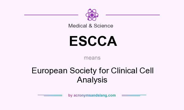 What does ESCCA mean? It stands for European Society for Clinical Cell Analysis