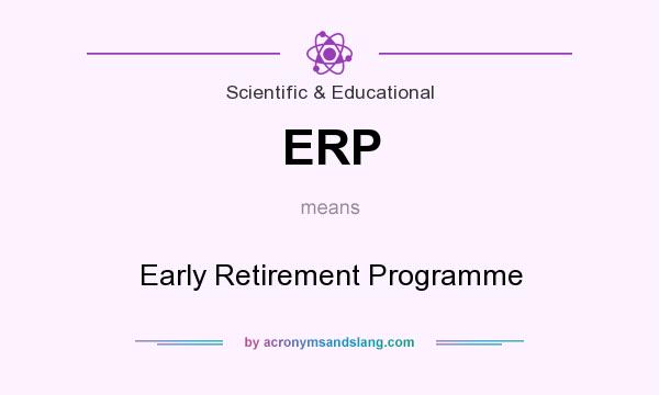 What does ERP mean? It stands for Early Retirement Programme