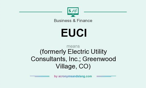What does EUCI mean? It stands for (formerly Electric Utility Consultants, Inc.; Greenwood Village, CO)