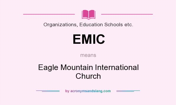 What does EMIC mean? It stands for Eagle Mountain International Church