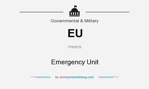 What does EU mean? It stands for Emergency Unit