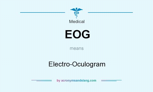 What does EOG mean? It stands for Electro-Oculogram