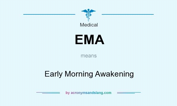 What does EMA mean? It stands for Early Morning Awakening