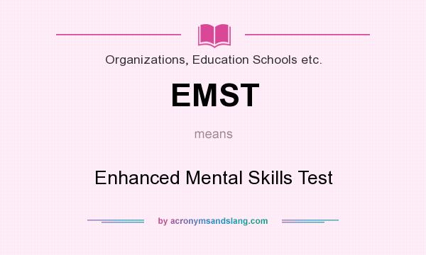 What does EMST mean? It stands for Enhanced Mental Skills Test
