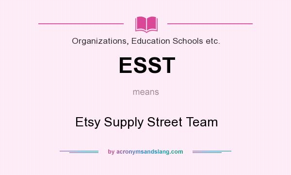 What does ESST mean? It stands for Etsy Supply Street Team