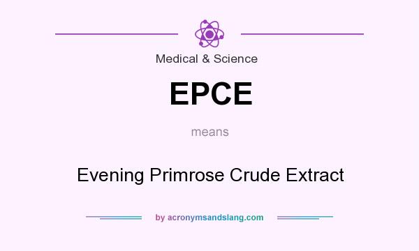 What does EPCE mean? It stands for Evening Primrose Crude Extract