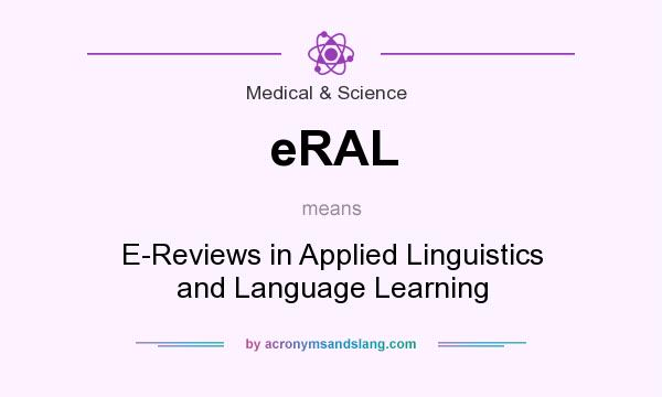What does eRAL mean? It stands for E-Reviews in Applied Linguistics and Language Learning