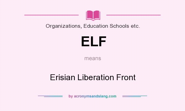 What does ELF mean? It stands for Erisian Liberation Front