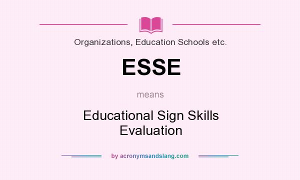 What does ESSE mean? It stands for Educational Sign Skills Evaluation