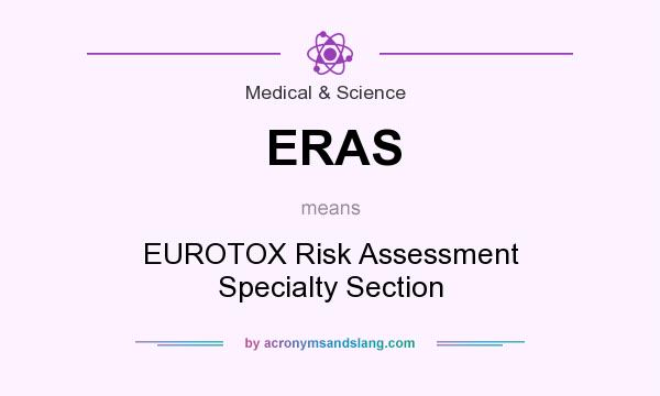 What does ERAS mean? It stands for EUROTOX Risk Assessment Specialty Section