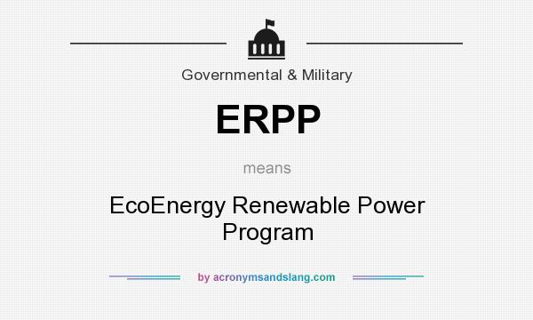 What does ERPP mean? It stands for EcoEnergy Renewable Power Program