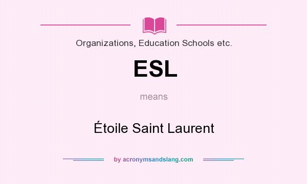 What does ESL mean? It stands for Étoile Saint Laurent