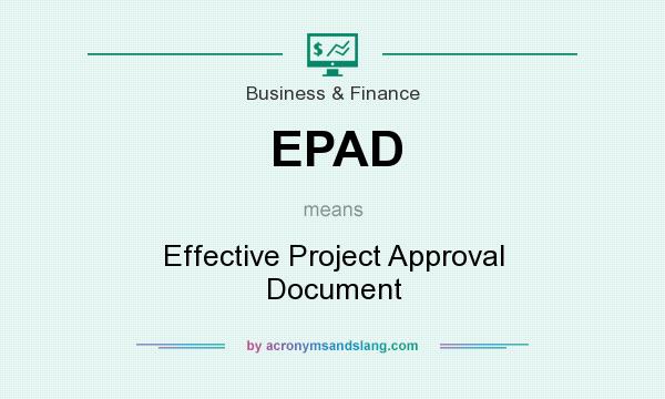 What does EPAD mean? It stands for Effective Project Approval Document