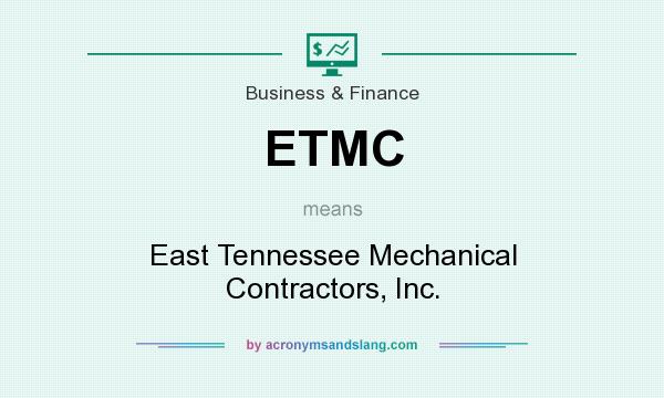 What does ETMC mean? It stands for East Tennessee Mechanical Contractors, Inc.
