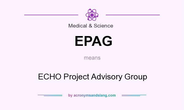 What does EPAG mean? It stands for ECHO Project Advisory Group