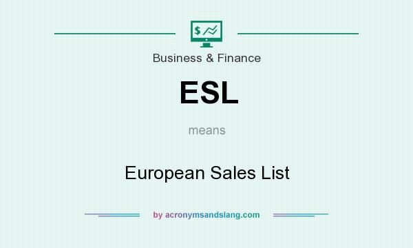 What does ESL mean? It stands for European Sales List
